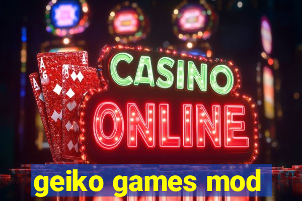 geiko games mod